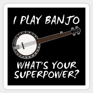 I Play Banjo What's Your Superpower Musician Funny Sticker